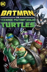 Batman vs Teenage Mutant Ninja Turtles (2019)